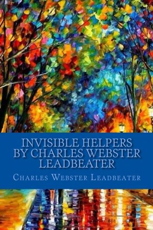 Invisible Helpers by Charles Webster Leadbeater