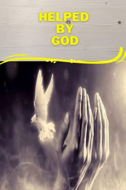 Helped by God: part 1