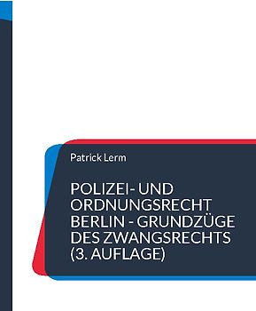 Polizei- und Ordnungsrecht Berlin - Grundzüge des Zwangsrechts
