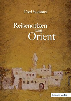 Reisenotizen zum Orient