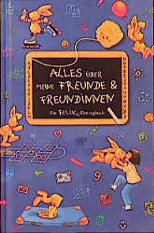 Alles über meine Freunde und Freundinnen. Ein Felix-Eintragbuch. Ab 6 Jahren