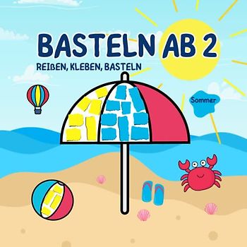 Basteln ab 2 Jahre | Bastelbuch Reißen, Kleben, Basteln: Mein Kunterbuntes Bastelbuch für Kinder ab 2 Jahre - Bunte Bastelvorlagen mit passenden farbigen Seiten - Jungen & Mädchen