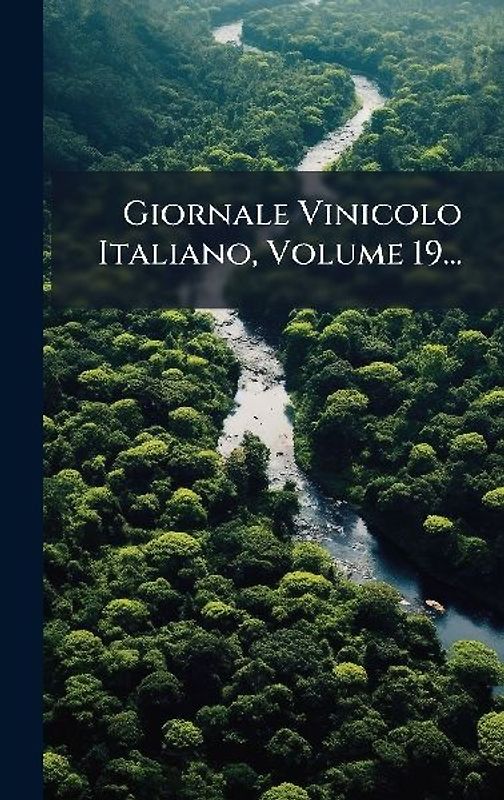 Giornale Vinicolo Italiano, Volume 19...