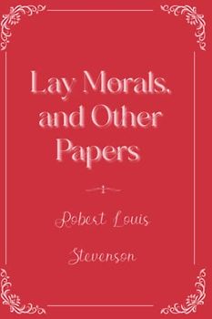 Lay Morals, and Other Papers: Eleganse Edition