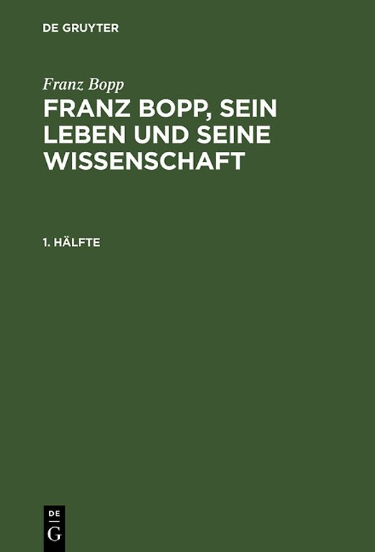 Franz Bopp, sein Leben und seine Wissenschaft. 1. Hälfte
