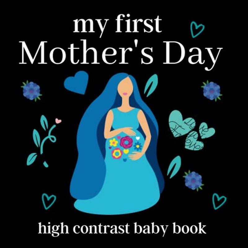 my first Mother's Day high contrast baby book: 43 Cute Simple Black & White Themed Images To Develop Your Babies ... Black and White Contrast Images Perfect for infants visual development