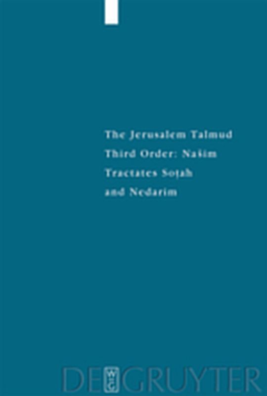 The Jerusalem Talmud. Third Order: Našim / Tractates Sotah and Nedarim