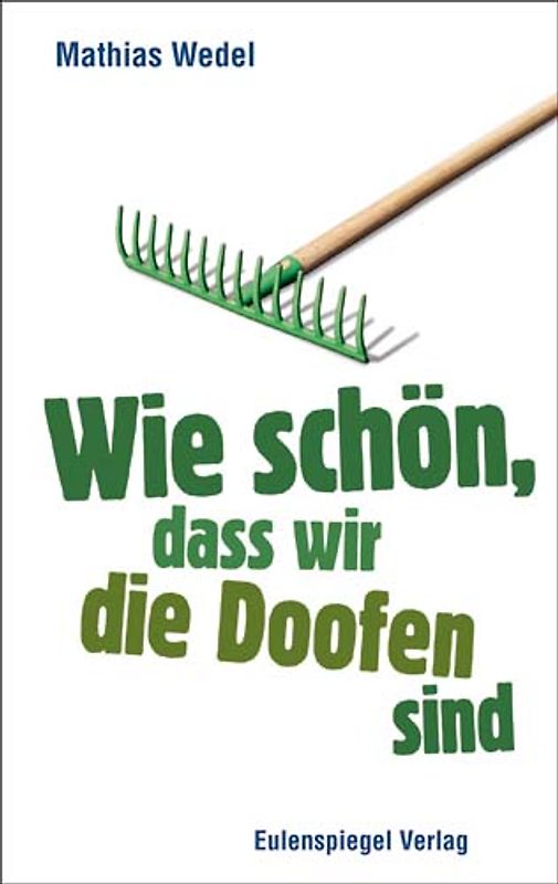 Wie schön, dass wir die Doofen sind