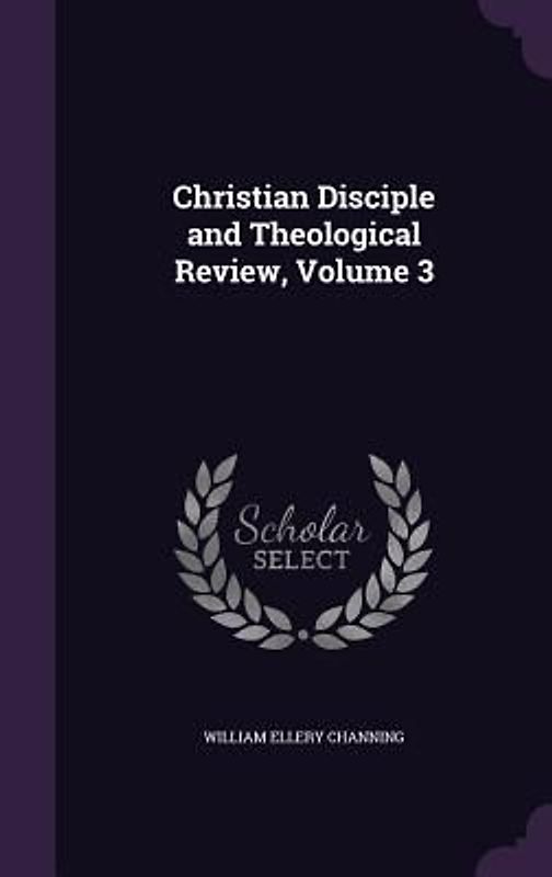 Christian Disciple and Theological Review, Volume 3