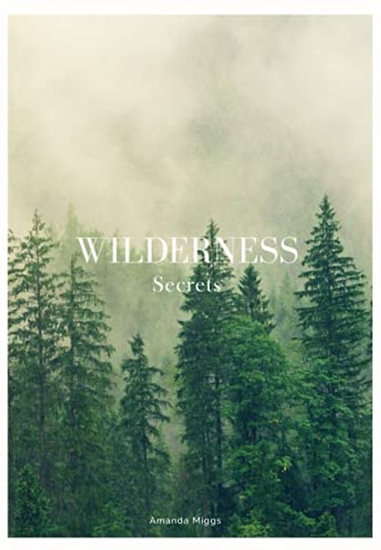 Wilderness Secrets: Forest Coffee Table Book (Nature): Large 8.25x11 Inches, Green Cocktail Table Book Decor Colorful, 76 Pages in High Vibrant Color Photography with Interesting Nature Survival Hacks