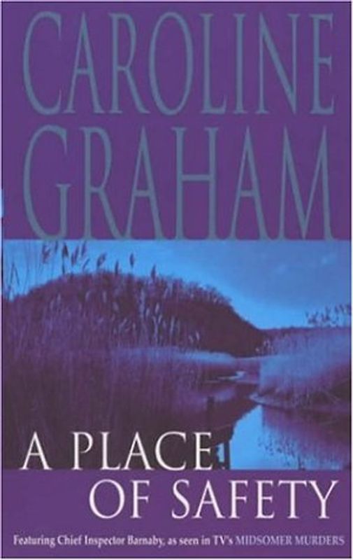 A Place of Safety. Featuring Chief Inspector Barnaby