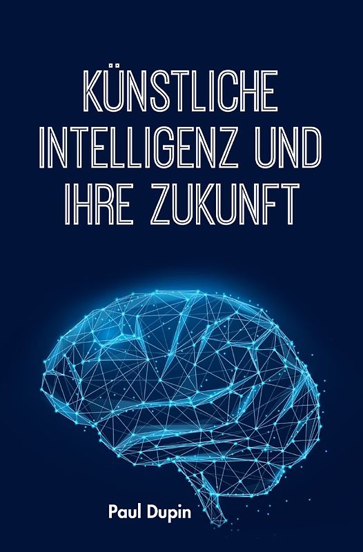 Künstliche Intelligenz und ihre Zukunft