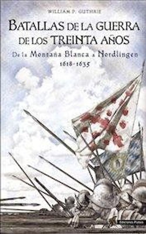 Batallas de la Guerra de los Treinta Años : de la Montaña Blanca a Nordlingen, 1618-1635