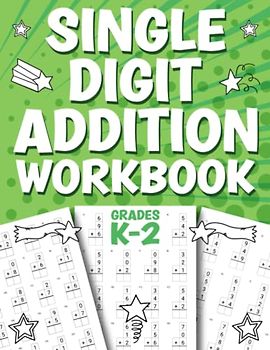 Single Digit Addition Workbook (K-2): Math Practice Worksheets with 2, 3, and 4 Addends for Kids Ages 5-8 | Answer Key