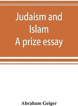 Judaism and Islam. A prize essay