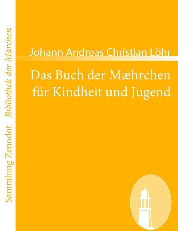 Das Buch der Mæhrchen für Kindheit und Jugend