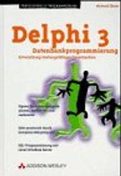 Delphi 3-Datenbankprogrammierung. Entwicklung leistungsfähiger Datenbankanwendungen