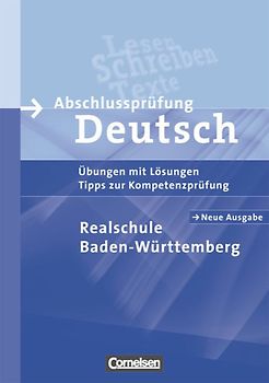 Abschlussprüfung Deutsch. Realschule Baden-Württemberg - Neue Ausgabe / 10. Schuljahr - Arbeitsheft mit Lösungen