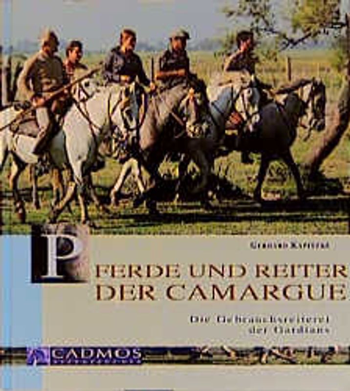 Pferde und Reiter der Camargue. Die Gebrauchsreiterei der Gardians