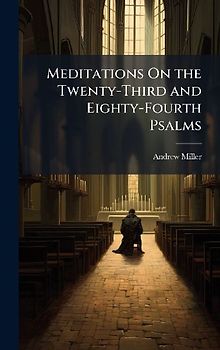 Meditations On the Twenty-Third and Eighty-Fourth Psalms
