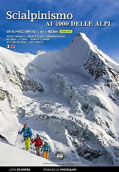 Scialpinismo e sci ripido i 4000 delle Alpi. 61 cime con gli sci oltre quota quattromila. Monte Bianco. Monte Rosa. Gran Paradiso. Bernina Écrins. Grand Combin. Alpi Del Vallese. Alpi Bernesi. Ediz. italiana e inglese