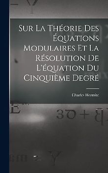 Sur La Théorie Des Équations Modulaires Et La Résolution De L'équation Du Cinquième Degré