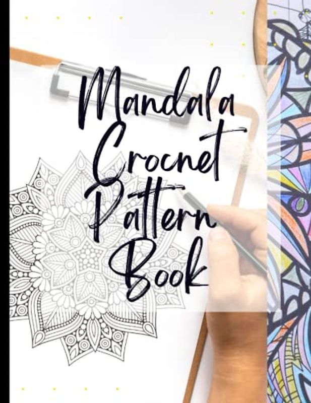 Stress Relief Mandala Crochet Pattern Book: Positivity & Relaxation for Stress Relief Mandala Crochet Pattern Book|Coloring Your Way to a Calmer Mind|Appreciate Yourself Today