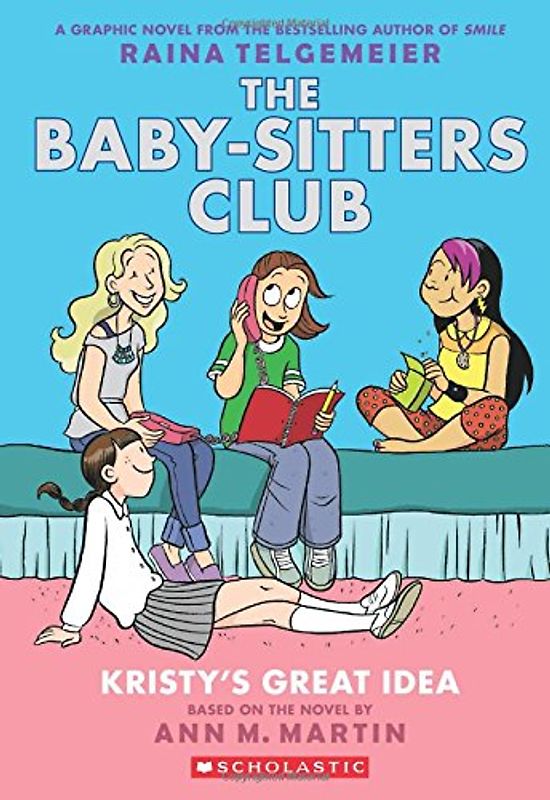 Kristy's Great Idea: Full Color Edition (the Baby-Sitters Club Graphix #1): Full Color Edition - Martin, Ann M.
