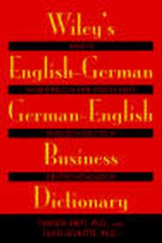 Wiley's English-German, German-English Business Dictionary / Wileys Wörterbuch der Wirtschaft: Englisch-Deutsch, Deutsch-Englisch
