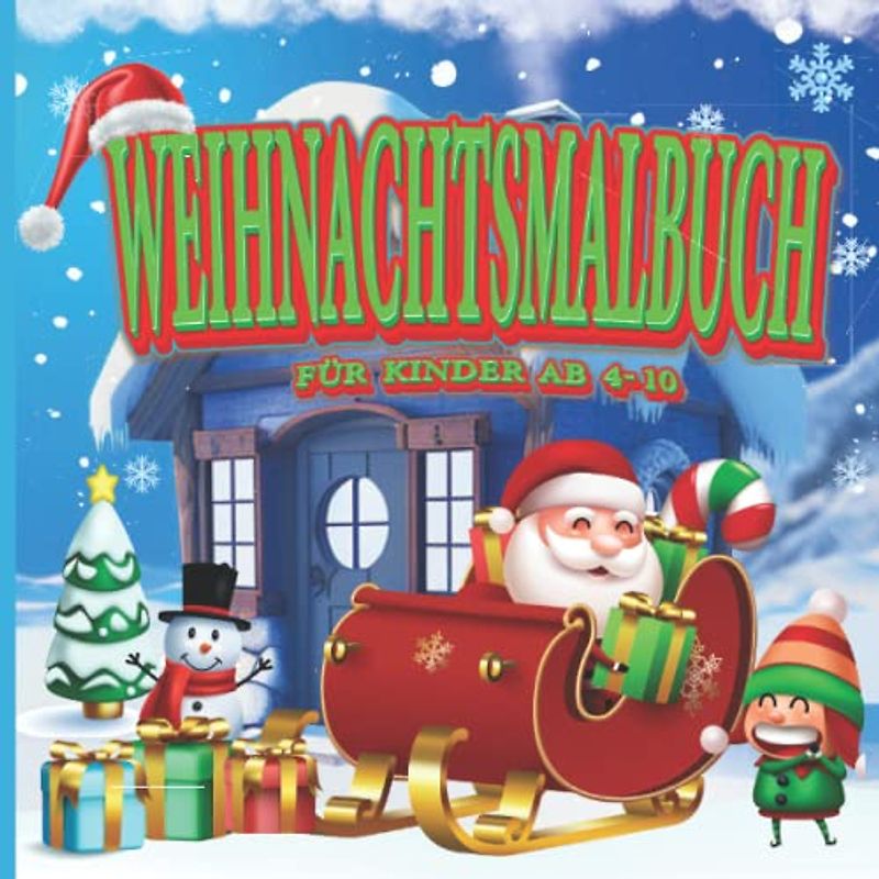 Weihnachtsmalbuch für Kinder: 55 Ausmalmotive mit Unterschiedlichen Schwierigkeitsstufen für Kinder ab 4-10 Jahren. Weihnachtsseiten zum Ausmalen mit ... Vieles Mehr. Weihnachtsgeschenk für kinder