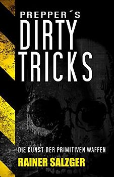Preppers Dirty Tricks: Die Kunst der primitiven Waffen