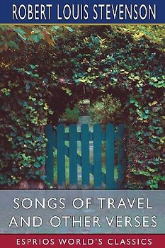 Songs of Travel and Other Verses (Esprios Classics)