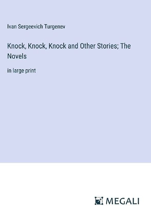 Knock, Knock, Knock and Other Stories; The Novels