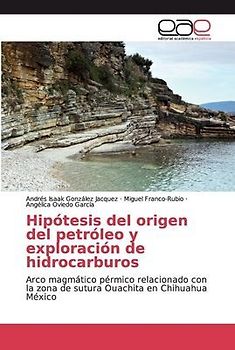 Hipótesis del origen del petróleo y exploración de hidrocarburos