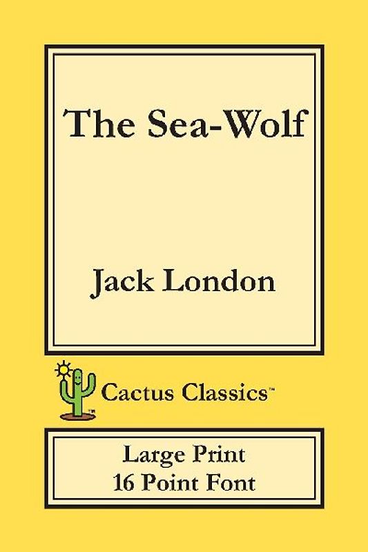 The Sea-Wolf (Cactus Classics Large Print)