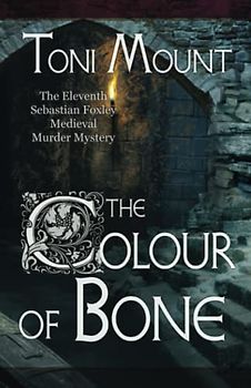 The Colour of Bone: A Sebastian Foxley Medieval Murder Mystery (Sebastian Foxley Medieval Mystery, Band 11)