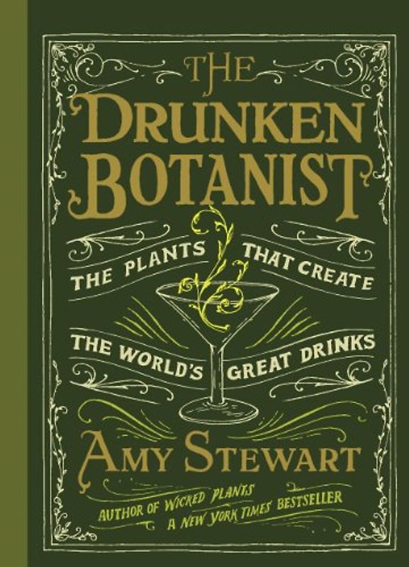 The Drunken Botanist: The Plants That Create the World's Great Drinks