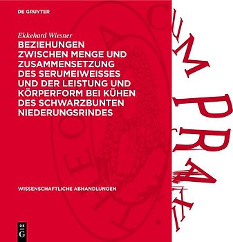 Beziehungen zwischen Menge und Zusammensetzung des Serumeiweisses und der Leistung und Körperform bei Kühen des Schwarzbunten Niederungsrindes