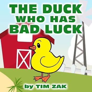 THE DUCK WHO HAS BAD LUCK: Children's Books (Fun, Cute, Rhyming Bedtime Story for Baby & Preschool Readers about Drake the Duck Who has Bad Luck!)