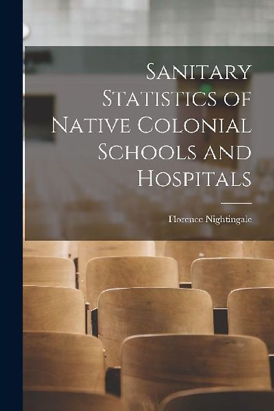 Sanitary Statistics of Native Colonial Schools and Hospitals