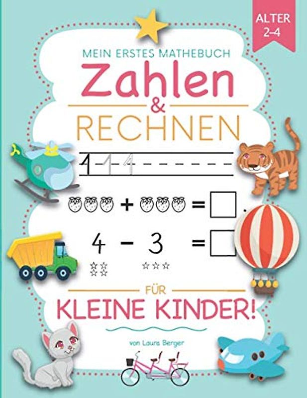 Mein erstes Mathebuch: Zahlen & Rechnen für kleine Kinder! - Alter 2-4: Kindergartenblock (Homeschooling geeignet)