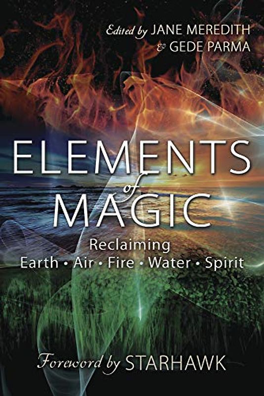 Meredith (edited by), J: Elements of Magic: Reclaiming Earth, Air, Fire, Water & Spirit