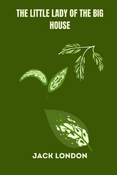 The Little Lady of the Big House by jack london