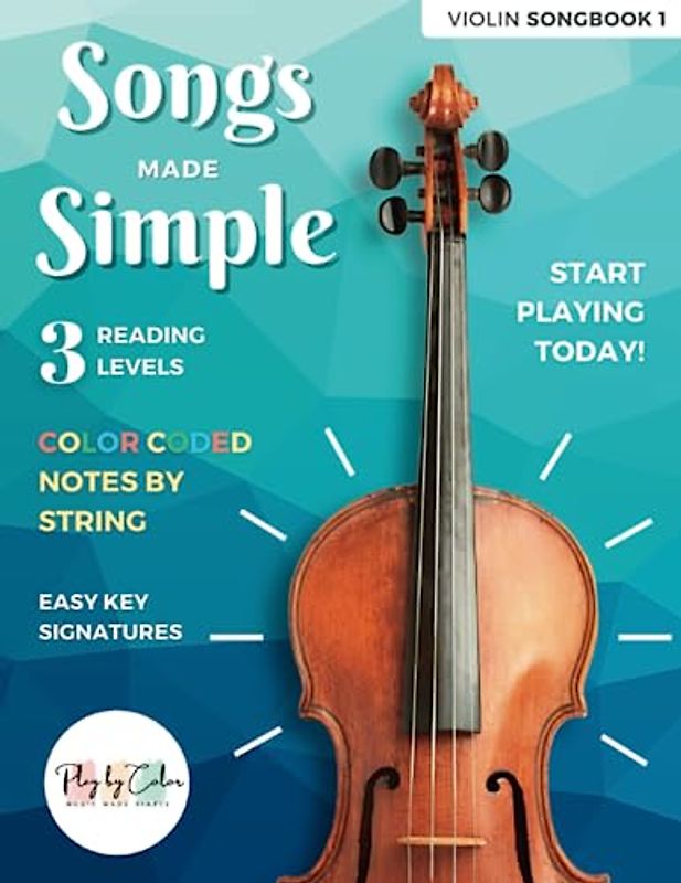 Violin Songbook 1, Songs Made Simple - Easy Beginner Songs with Color Coded Notes and Progressive Reading Levels | Play by Color Music
