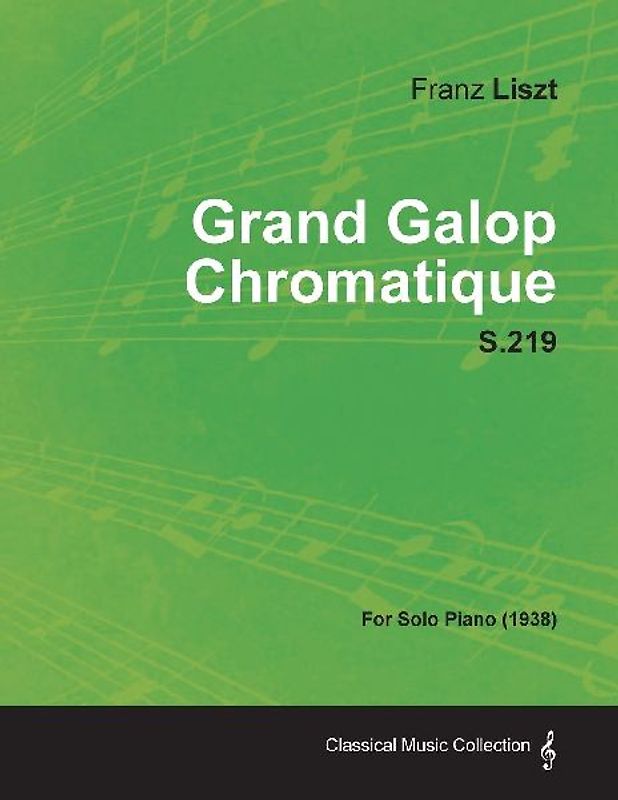 Grand Galop Chromatique S.219 - For Solo Piano (1938)