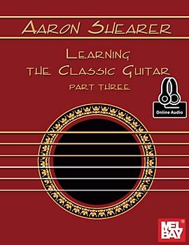 Aaron Shearer Learning the Classic Guitar Part Three