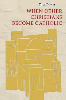 When Other Christians Become Catholic
