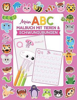 Mein ABC Malbuch mit Tieren und Schwungübungen: Ideale Vorbereitung auf die 1. Klasse, Vorschule und Kindergarten (ABC Malbücher, Schreib- und Schwungübungen)