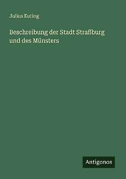 Beschreibung der Stadt Straßburg und des Münsters