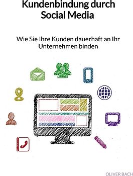 Kundenbindung durch Social Media - Wie Sie Ihre Kunden dauerhaft an Ihr Unternehmen binden